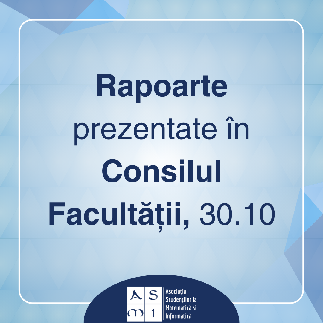 Rapoarte prezentate în cadrul Consiliului Facultății din data de 30 octombrie